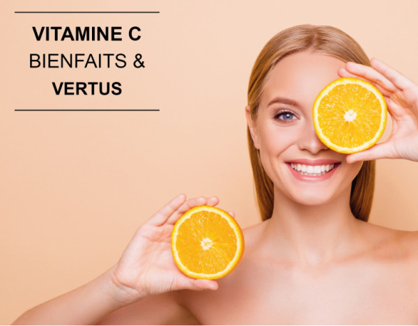 VITAMINE C : BIENFAITS & VERTUS