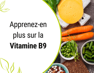 Apprenez-en plus sur la Vitamine B9